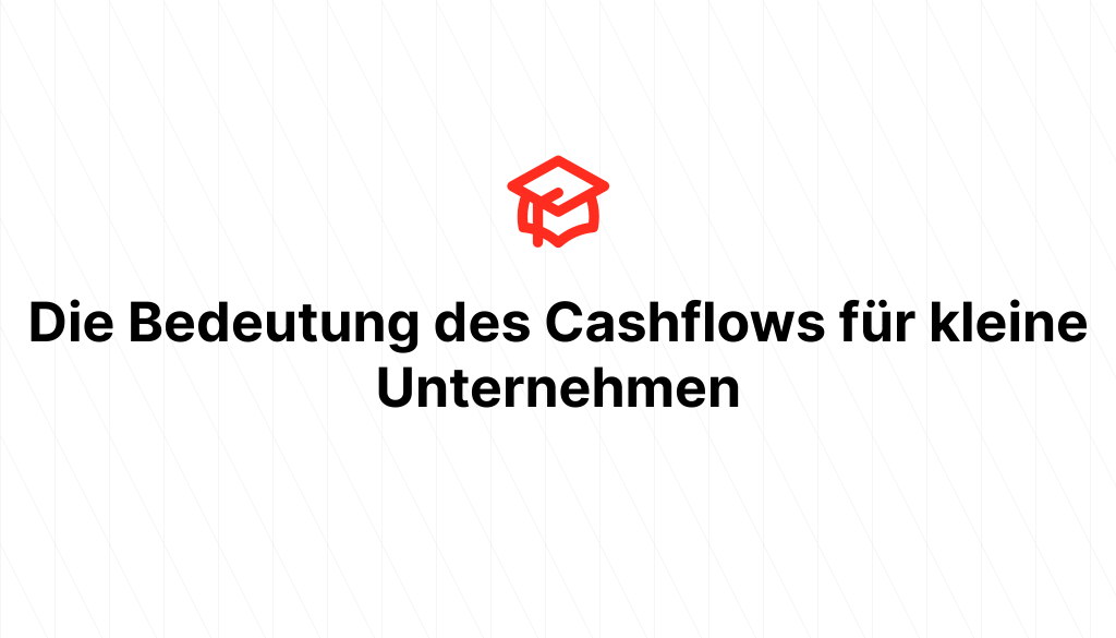 Die Bedeutung des Cashflows für kleine Unternehmen