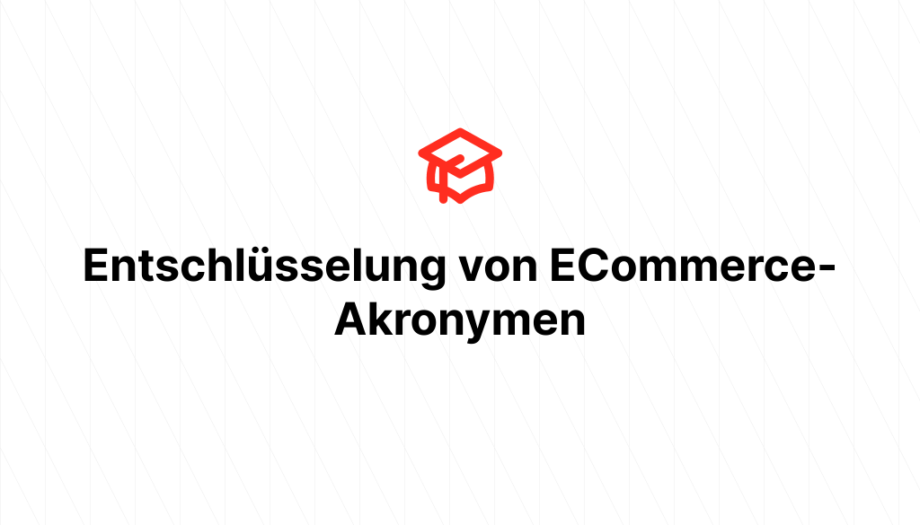 Entschlüsselung von ECommerce-Akronymen