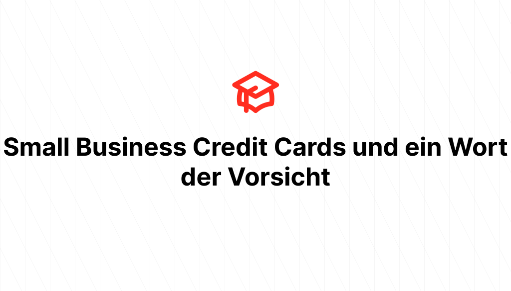 Small Business Credit Cards und ein Wort der Vorsicht