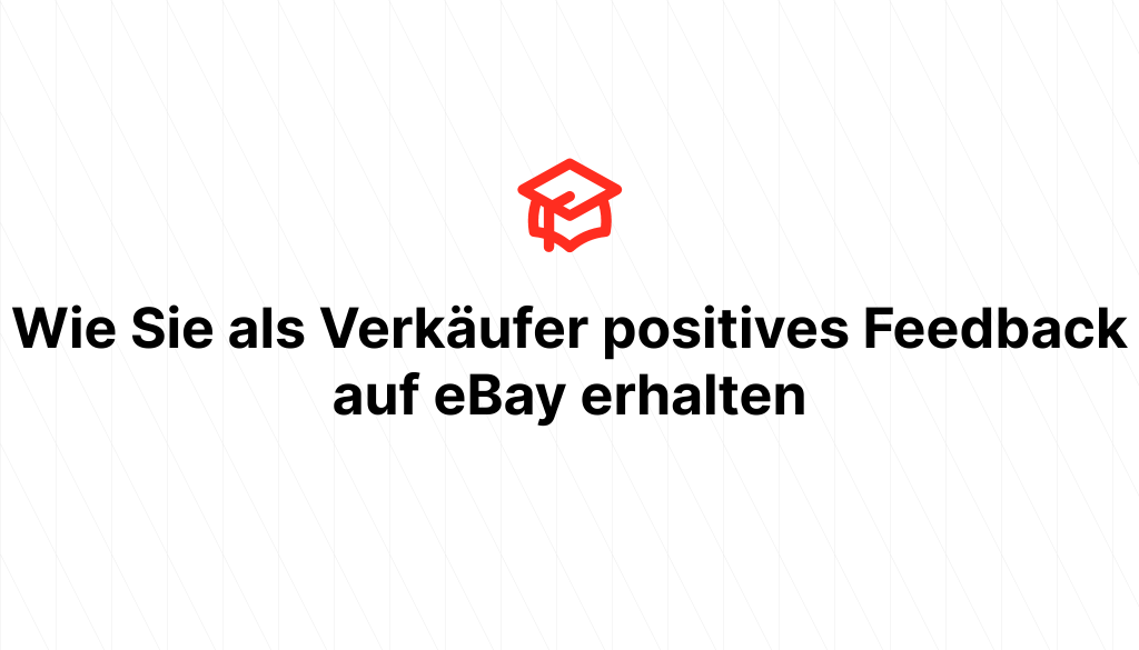 Wie Sie als Verkäufer positives Feedback auf eBay erhalten